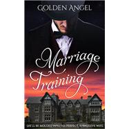 Marriage Training by Angel, Golden, 9781627782944