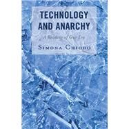 Technology and Anarchy A Reading of Our Era by Chiodo, Simona, 9781793632944
