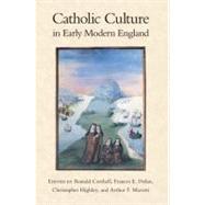 Catholic Culture in Early Modern England by Corthell, Ronald; Dolan, Frances E.; Highley, Christopher; Marotti, Arthur F., 9780268022945
