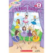 A Fairy Ballet (Scholastic Reader, Level 2: Rainbow Magic) by Meadows, Daisy, 9780545222945
