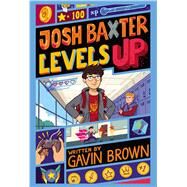 Josh Baxter Levels Up by Brown, Gavin, 9780545772945