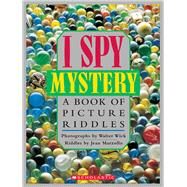 I Spy Mystery A Book of Picture Riddles by Marzollo, Jean; Wick, Walter, 9780590462945