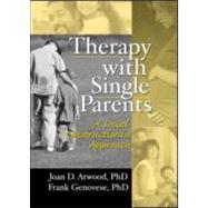 Therapy with Single Parents: A Social Constructionist Approach by Atwood; Joan D, 9780789002945