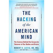 The Hacking of the American Mind by Lustig, Robert H., M.D., 9781101982945