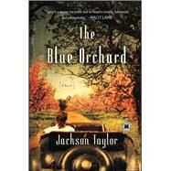 The Blue Orchard A Novel by Taylor, Jackson, 9781416592945