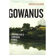 Gowanus by Alexiou, Joseph, 9781479892945