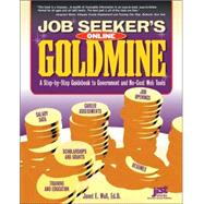 Job Seeker's Online Goldmine: A Step-by-Step Guidebook to Government And No-Cost Web Tools by Wall, Janet E., 9781593572945