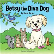 Betsy the Diva Dog by Kerge, Karen; Regan, Dana, 9781667822945