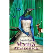 Mama Amazonica by Petit, Pascale, 9781780372945