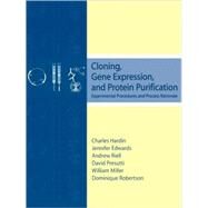 Cloning, Gene Expression, and Protein Purification Experimental Procedures and Process Rationale by Hardin, Charles; Edwards, Jennifer; Riell, Andrew; Presutti, David; Miller, William; Robertson, Dominique, 9780195132946