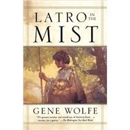 Latro in the Mist by Wolfe, Gene, 9780765302946