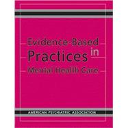 Evidence-Based Practices in Mental Health Care by Drake, Robert E., 9780890422946