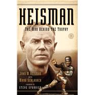 Heisman The Man Behind the Trophy by Heisman, John M; Schlabach, Mark, 9781451682946