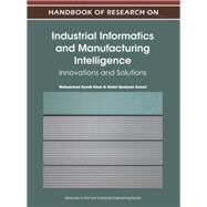 Handbook of Research in Industrial Informatics and Manufacturing Intelligence: Innovations and Solutions by Khan, Mohammad Ayoub; Ansari, Abdul Quaiyum, 9781466602946