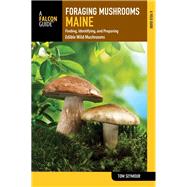 Foraging Mushrooms Maine by Seymour, Tom, 9781493022946
