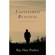 Unfinished Business by Parker, Ray Dan, 9781497532946