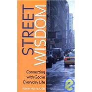 Street Wisdom : Connecting with God in Everyday Life by Holtz, Albert, 9781585952946