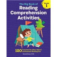 The Big Book of Reading Comprehension Activities, Grade 1 by Braun, Hannah; Selby, Joel; Selby, Ashley, 9781641522946
