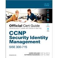 CCNP Security Identity Management SISE 300-715 Official Cert Guide by Woland, Aaron; McNamara, Katherine, 9780136642947