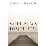 More News Tomorrow A Novel by Shreve, Susan Richards, 9780393292947