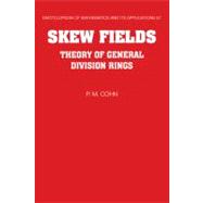 Skew Fields: Theory of General Division Rings by P. M. Cohn, 9780521062947