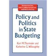 Policy and Politics in State Budgeting by Thurmaier,Kurt M., 9780765602947