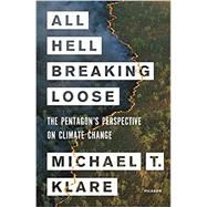 All Hell Breaking Loose by Klare, Michael T., 9781250772947