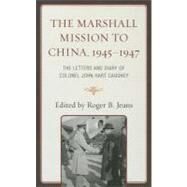 The Marshall Mission to China, 19451947 The Letters and Diary of Colonel John Hart Caughey by Jeans, Roger B., 9781442212947