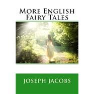 More English Fairy Tales by Jacobs, Joseph; Batten, John Dickson, 9781503142947