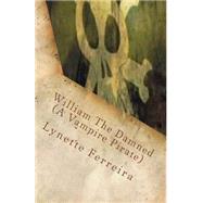 William the Damned by Ferreira, Lynette, 9781508712947