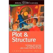Plot & Structure: (Techniques and Exercises for Crafting a Plot That Grips Readers From Start to finish) by Bell, James Scott, 9781582972947