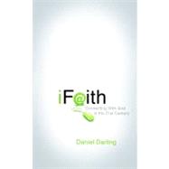 IFaith : Connecting with God in the 21st Century by Darling, Daniel, 9781596692947