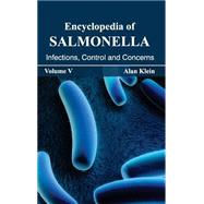 Encyclopedia of Salmonella: Infections, Control and Concerns by Klein, Alan, 9781632392947