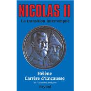 Nicolas II, la transition interrompue by Hlne Carrre d'Encausse, 9782213592947
