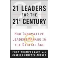 21 Leaders for the 21st Century : How Innovative Leaders Manage in the Digital Age by Trompenaars, Alfons; Hampden-Turner, Charles, 9780071362948