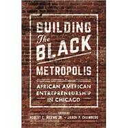 Building the Black Metropolis by Weems, Robert E., Jr.; Chambers, Jason P., 9780252082948