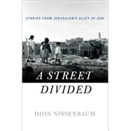A Street Divided Stories From Jerusalems Alley of God by Nissenbaum, Dion, 9781250072948