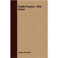 Family Prayers : 2Nd Series by Oxenden, Ashton, 9781409702948