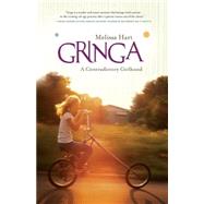 Gringa A Contradictory Girlhood by Hart, Melissa, 9781580052948