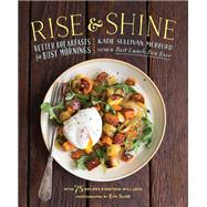 Rise and Shine Better Breakfasts for Busy Mornings by Morford, Katie Sullivan, 9781611802948