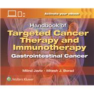 Handbook of Targeted Cancer Therapy and Immunotherapy: Gastrointestinal Cancer by Javle, Milind; Borad, Mitesh J., 9781975162948