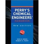 Perry's Chemical Engineers' Handbook, Eighth Edition by Green, Don; Perry, Robert, 9780071422949