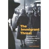 The Immigrant Threat by Lucassen, Leo, 9780252072949