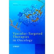 Vascular-Targeted Therapies in Oncology by Siemann, Dietmar W., 9780470012949