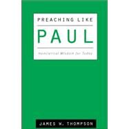 Preaching Like Paul by Thompson, James W., 9780664222949