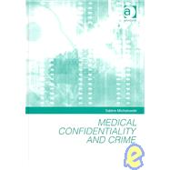 Medical Confidentiality and Crime by Michalowski,Sabine, 9780754622949