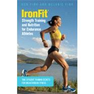 Ironfit - Strength Training and Nutrition for Endurance Athletes : Time Efficient Training Secrets for Breakthrough Fitness by Fink, Don; Fink, Melanie, 9780762782949