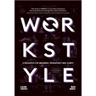 Workstyle A revolution for wellbeing, productivity and society by Penny, Lizzie; Hirst, Alex, 9781399802949