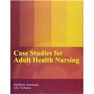 Case Studies for Adult Health Nursing by Sorenson, Matthew; Tichawa, Uta, 9781465202949