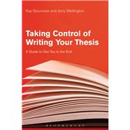 Taking Control of Writing Your Thesis A Guide to Get You to the End by Guccione, Kay; Wellington, Jerry, 9781474282949
